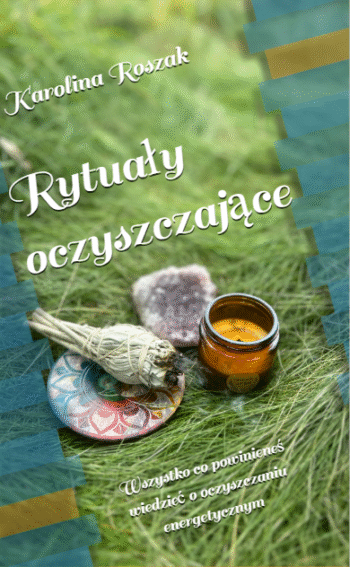 Rytuały oczyszczające - wszystko co powinieneś wiedzieć o oczyszczaniu energetycznym