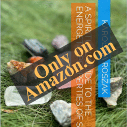 Natural stones - a spiritual guide to the energetic properties of stones