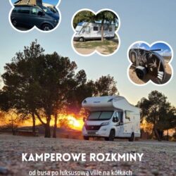 Kamperowe Rozkminy: od busa po luksusową villę na kółkach