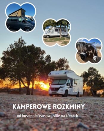 Kamperowe Rozkminy: od busa po luksusową villę na kółkach